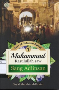 seri 14 teladan abadi : Muhammad rasulullah saw sang adiinsan