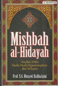 Misbah al-hidayah : Analisis kritis hadis-hadis kepemimpinan dan wilayah