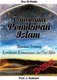 Panorama pemikiran islam : wawasan tentang ketuhanan,kemanusiaan,dan hari akhir(buku pertama)