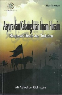 Asyura dan kebangkitan imam husain : menjawab fitnah dan tuduhan