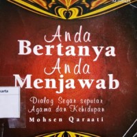 Anda bertanya anda menjawab : dialog segar seputar agama dan kehidupan