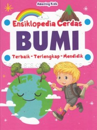 Bumi : ensiklopedia cerdas : terbaik-terlengkap-mendidik