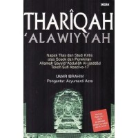 Thariqah 'Alawaiyyah: napak tilas dan studi kritis atas sosok dan pemikiran Allamah Sayyid Abdullah al-Haddad, tokoh sufi ke-17