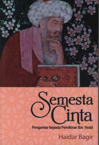 Semesta Cinta: Pengantar Kepada Pemikiran Ibn Arabi