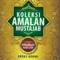 Koleksi amalan mustajab: tuntunan ahlulbait saw