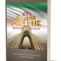 Sistem Politik Republik islam Iran: sebuah model penyelenggaraan politik ilahi