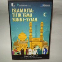 Islam kita : titik temu Sunni-Syiah (fi al-taifiq bayn al-sunnah wa al-syiah)