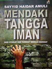 Mendaki tangga iman : dari syariat dan tarekat menuju hakikat