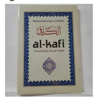 Al-kafi; tentang akal, ilmu dan tauhid
