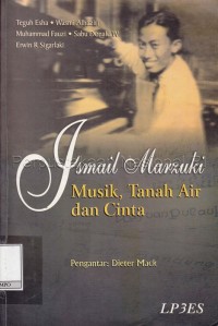 Ismail marzuki : musik, tanah air, dan cinta