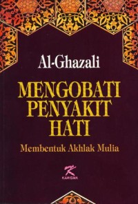 Mengobati penyakit hati : membentuk akhlak mulia