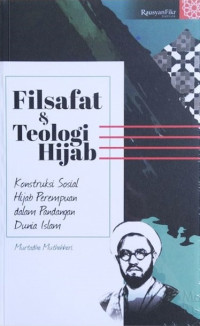 Filsafat dan Teologi Hijab: Konstruksi sosial hijab perempuan dalam pandangan dunia islam