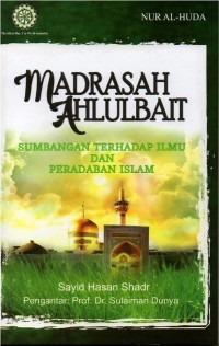 Madrasah ahlulbait : sumbangan terhadap ilmu dan peradaban islam