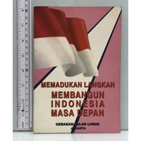 Memadukan langkah membangun Indonesia masa depan