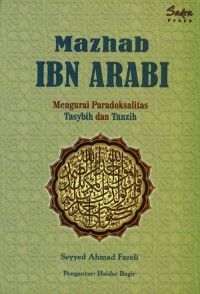 MAZHAB IBN ARABI: Mengurai Paradoksalitas Tasybih dan Tanzih