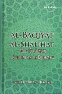 Al-baqiyat al-shalihat : koleksi doa mustajab rasulullah saw dan keluarganya