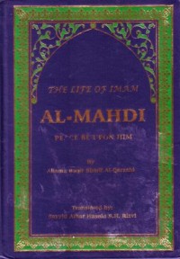 The life of imam Al-Mahdi : peace be upon him