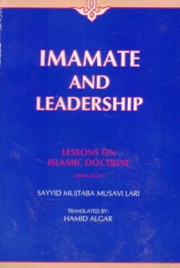 Imamate and leadership : lessons on islamic doctorine (book four)