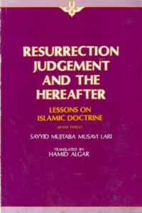 Resurrection judgement hereafter : lesson on islamic doctrine (book three)