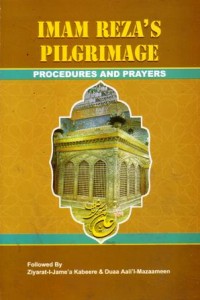 Imam reza's pigrimage : procedures and prayers