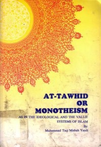 At-tawhid or monotheism as in ideological and the value systems of islam