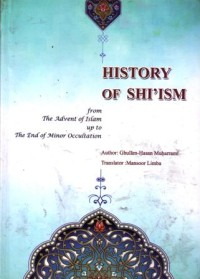 History of shi'ism : from the advent of islam up to the end of minor occulation