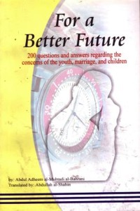 For a better future : 200 questions and answers regarding the concerns of youth,marriage,and children