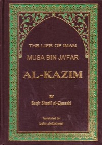 The life of Imam Musa bin ja'far al-kazim