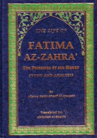 The life of Fatima az-zahra' the principle of all womwn : study and analysis