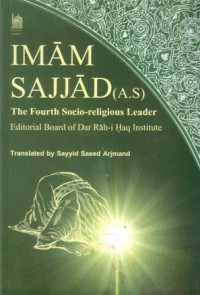 Imam sajjad : the fourth socio-religious leader