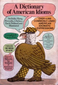 A dictionary of american idioms
