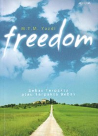 Freedom : bebas terpaksa atau terpaksa bebas
