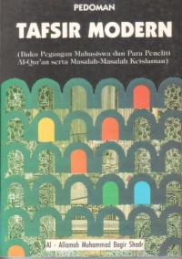 Pedoman tafsir modern : buku pegangan mahasiswa dan para peneliti Al-Qur'an serta masalah-masalah keislaman