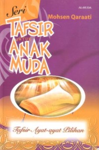 Seri tafsir untuk anak muda : tafsir ayat-ayat pilihan