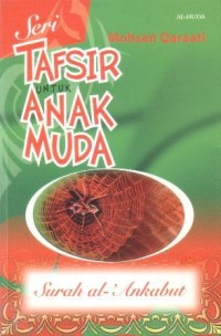 Seri tafsir untuk anak muda : surah al-Ankabut