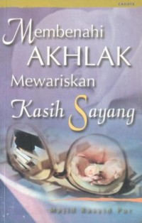 Membenahi akhlak mewariskan kasih sayang