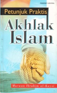 Akhlak Islam : petunjuk praktis