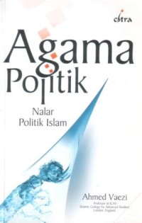 Agama politik : nalar politik Islam