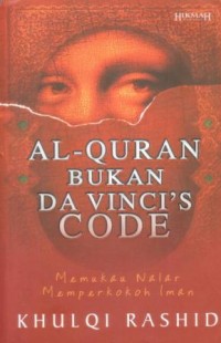Al-Qur'an bukan da vinci's code : memukau nalar memperkokoh iman