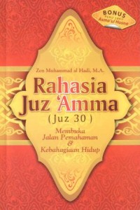 Rahasia juz 'Amma (juz 30) : membuka jalan pemahaman dan kebahagiaan hidup