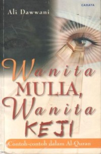 Wanita mulia, wanita keji : contoh-contoh dalam Al-Qur'an
