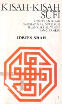 Kisah-kisah sufi : kumpulan kisah nasehat para guru sufi selama seribu tahun yang lampau