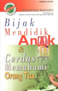 Bijak mendidik anak dan cerdas memahami orang tua