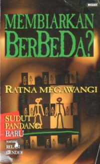 Membiarkan berbeda ? : sudut pandang baru tentang relasi gender