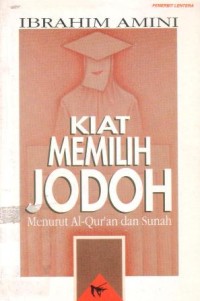 Kiat memilih jodoh : menurut Al-Qur'an dan Sunah