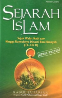Sejarah Islam : sejak wafat Nabi SAW hingga runtuhnya dinasti bani Umayah (11-132 H)