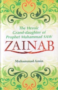 The heroic grand-daughter of prophet Muhammad SAW : Zainab