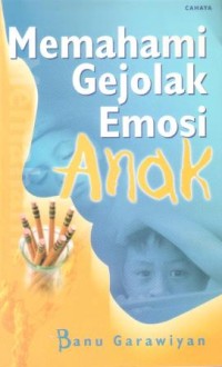 Memahami gejolak emosi anak