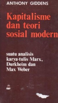 Kapitalisme dan teori sosial modern : suatu analisis karya tulis Marx, Durkheim, dan Max Weber