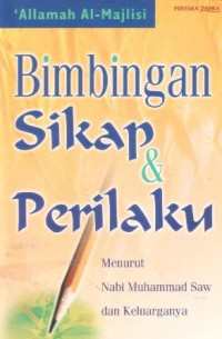 Bimbingan sikap dan perilaku : menurut nabi Muhammad SAW dan keluarganya